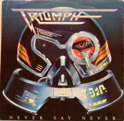 Triumph (CAN) : Never Say Never